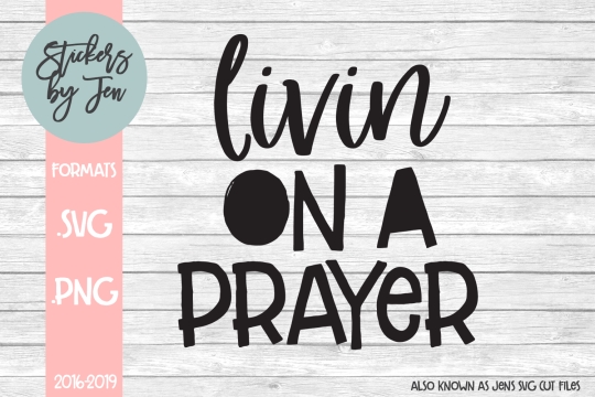 Livin On A Prayer SVG Cut File