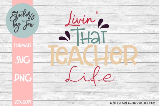 Livin That Teacher Life SVG Cut File