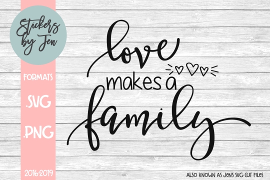 Love Makes A Family SVG Cut File