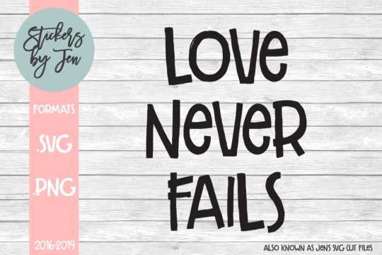 Love Never Fails SVG Cut File