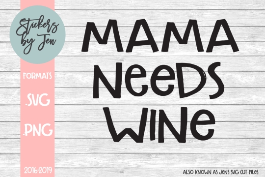 Mama Needs Wine SVG Cut File