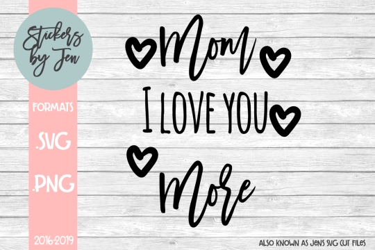 Mom I Love You More SVG Cut File