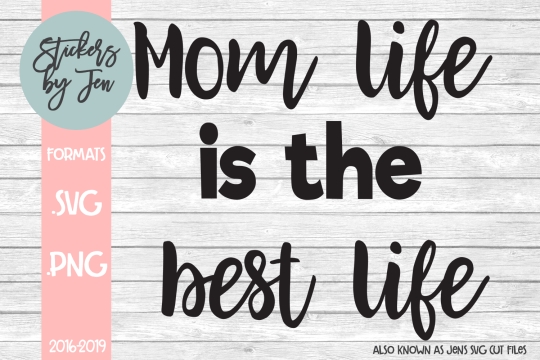 Mom Life Is The Best Life SVG Cut File