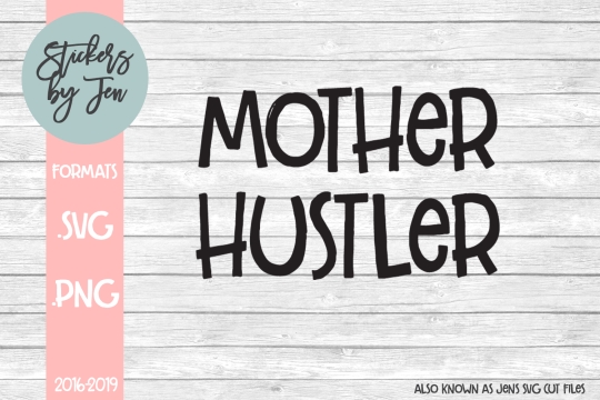 Mother Hustler SVG Cut File