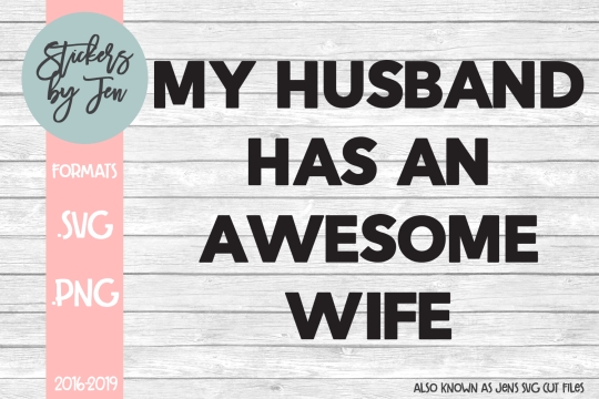 My Husband Has An Awesome Wife SVG Cut File