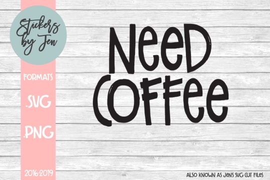 Need Coffee SVG Cut File