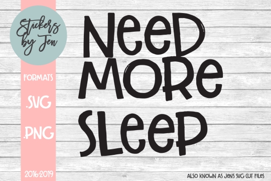 Need More Sleep SVG Cut File