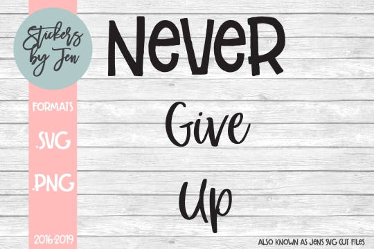 Never Give Up SVG Cut File