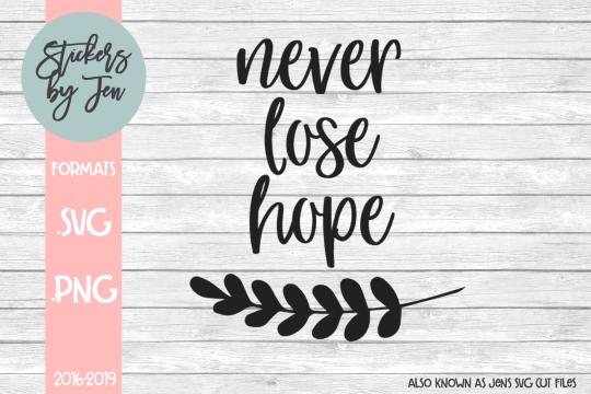 Never Lose Hope SVG Cut File