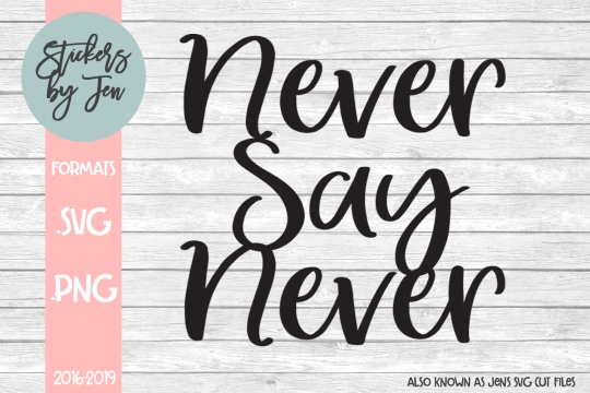 Never Say Never SVG Cut File