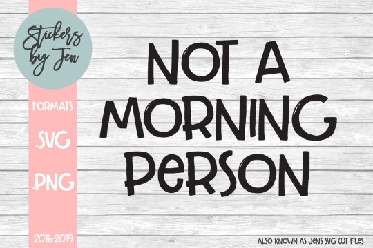 Not A Morning Person SVG Cut File