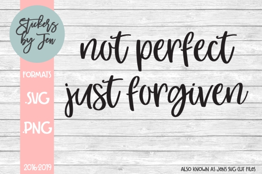 Not Perfect Just Forgiven SVG Cut File