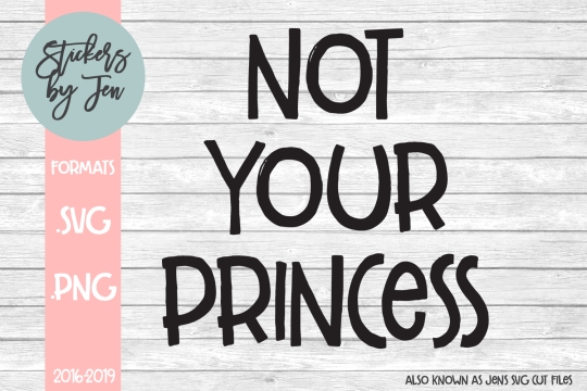 Not Your Princess SVG Cut File