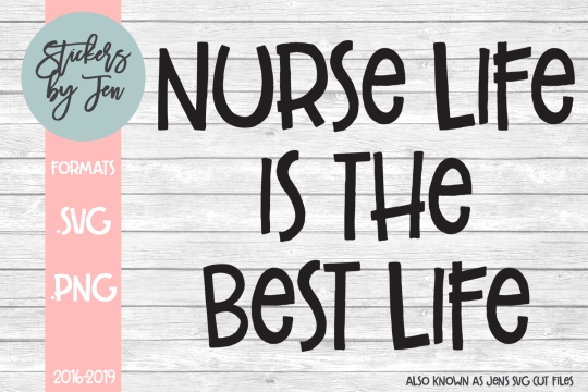 Nurse Life Is The Best Life SVG Cut File