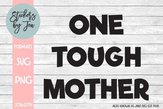 One Tough Mother SVG Cut File