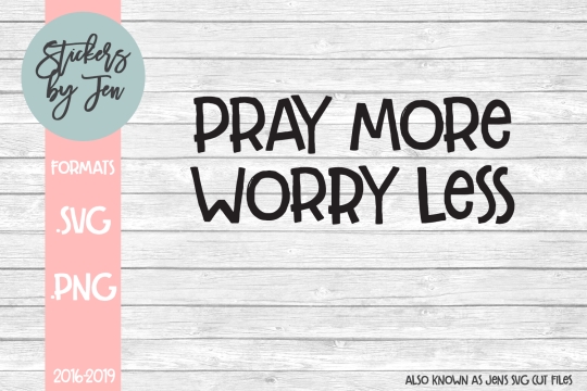 Pray More Worry Less SVG Cut File 