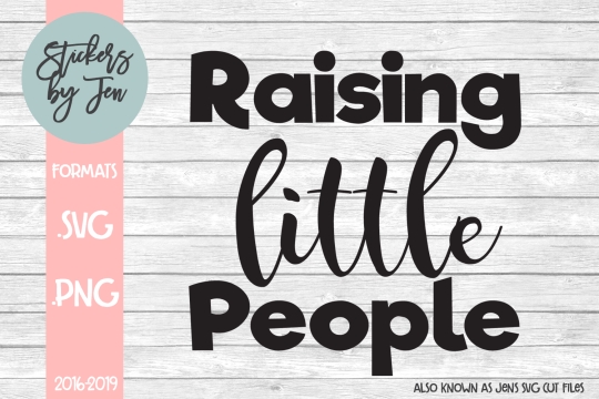 Raising Little People SVG Cut File 