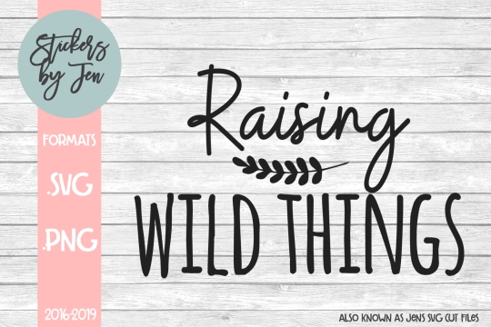 Raising Wild Things SVG Cut File 