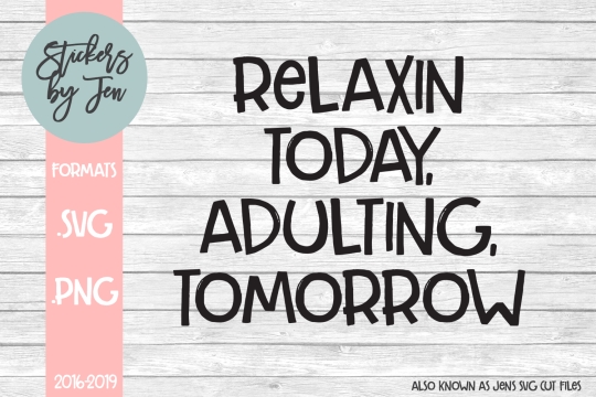 Relaxing Today Adulting Tomorrow SVG Cut File 