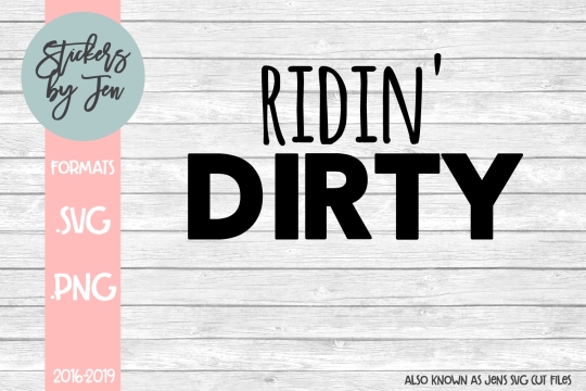 Ridin Dirty SVG Cut File 