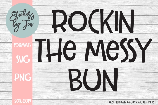 Rockin The Messy Bun SVG Cut File 