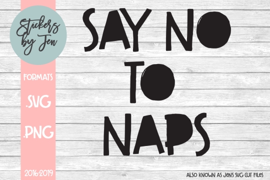 Say No To Naps SVG Cut File