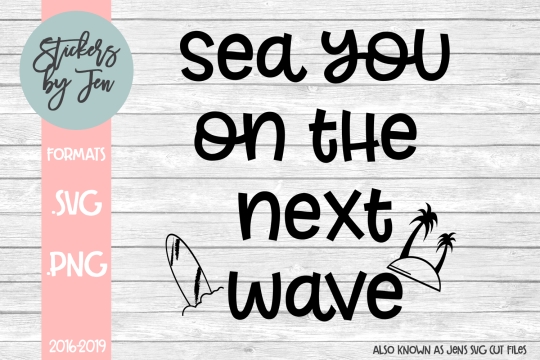 Sea You On The Next Wave SVG Cut File