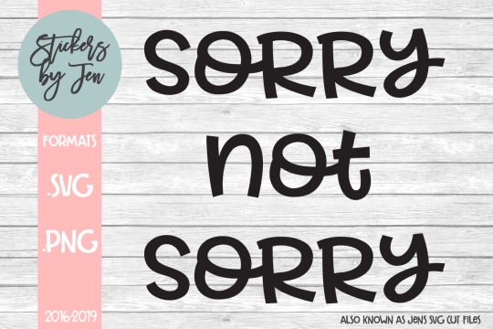 Sorry Not Sorry SVG Cut File