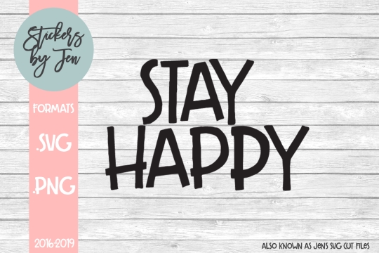 Stay Happy SVG Cut File