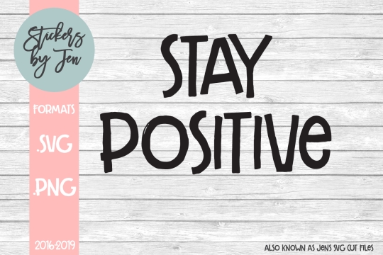 Stay Positive SVG Cut File