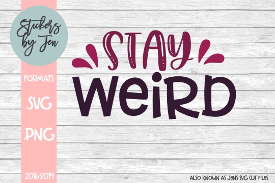 Stay Weird SVG Cut File