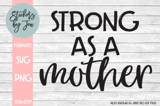 Strong As A Mother SVG Cut File