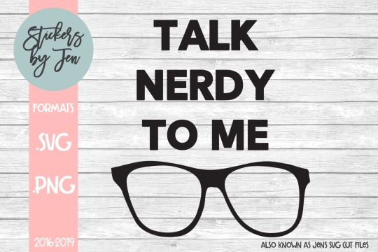 Talk Nerdy To Me SVG Cut File 