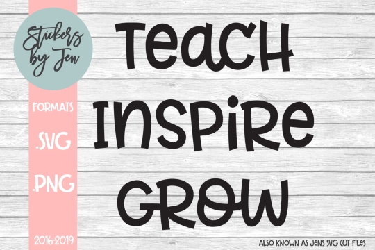 Teach Inspire Grow SVG Cut File 