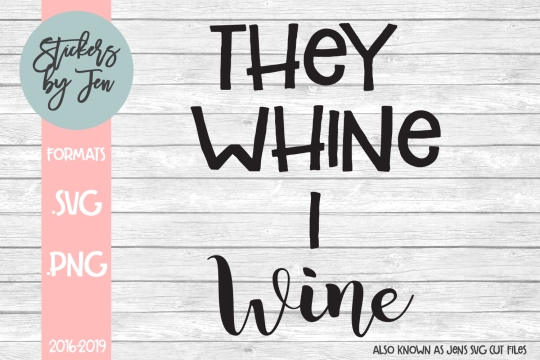 The Whine I Wine SVG Cut File 