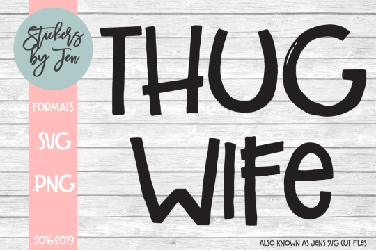 Thug Wife SVG Cut File 