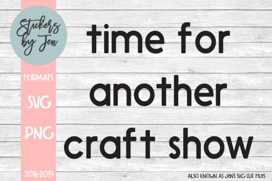 Time For A Craft Show SVG Cut File 