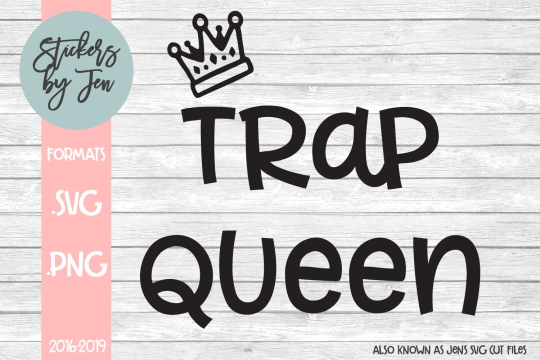 Trap Queen SVG Cut File 