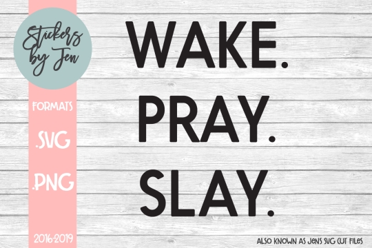 Wake Pray Slay SVG Cut File 