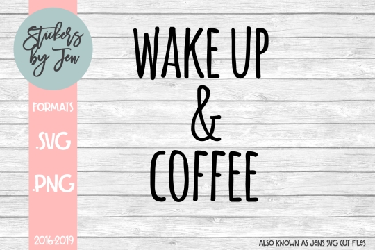 Wakeup And Coffee SVG Cut File 