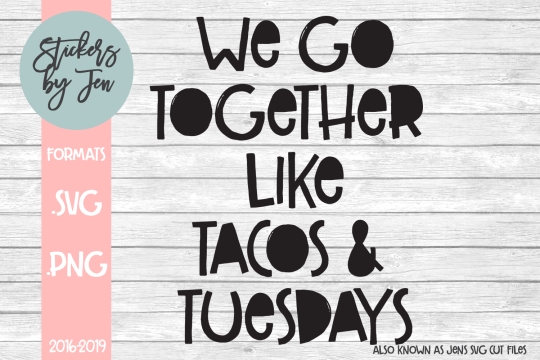 We Go Together Like Tacos And Tuesdays SVG Cut File 