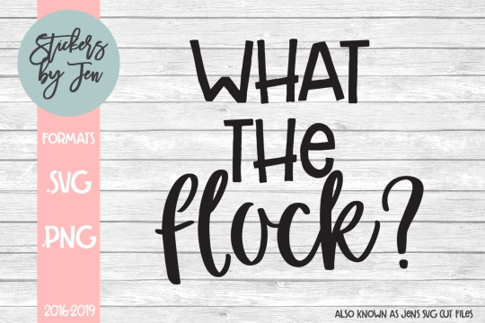 What The Flock SVG Cut File 