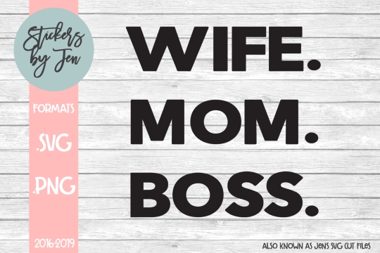Wife Mom Boss SVG Cut File 