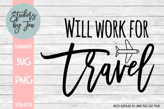 Will Work For Travel SVG Cut File 
