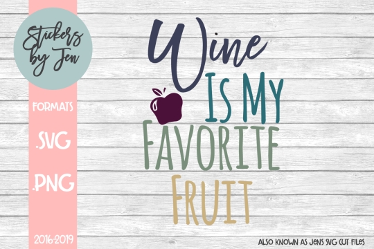 Wine Is My Favorite Fruit SVG Cut File 