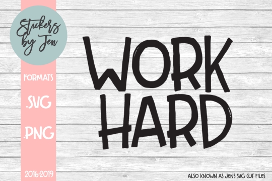 Work Hard SVG Cut File 