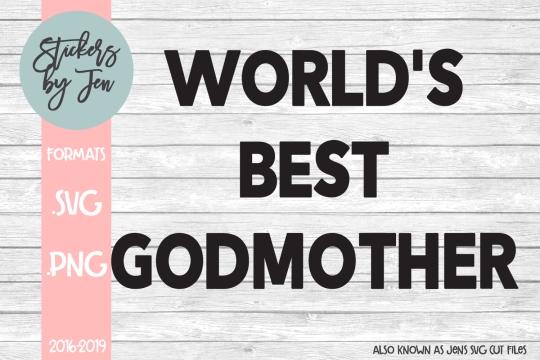 Worlds Best Godmother SVG Cut File 