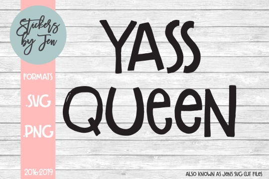 Yass Queen SVG Cut File 