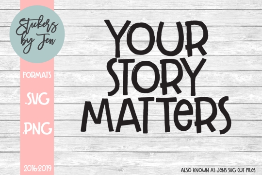 Your Story Matters SVG Cut File 